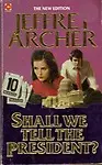 Shall We Tell The President? (New Edition) (Paperback) Shall We Tell The President? (New Edition) - Jeffrey Archer