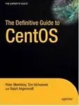 The Definitive Guide to CentOS by Peter Membrey, Tim Verhoeven, Ralph Angenendt