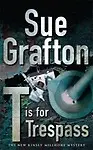 T Is For Trespass by Sue Grafton