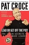 Lead or Get Off the Pot! : The Seven Secrets of a Self- Made Leader (Paperback)