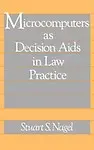 Microcomputers as Decision Aids in Law Practice Hardcover