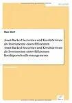 Asset-Backed Securities Und Kreditderivate ALS Instrumente Eines Effizienten Asset-Backed Securities Und Kreditderivate ALS Instrumente Eines Effizien (German Edition) by Marc Wolf