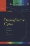 Photorefractive Optics: Materials, Properties, And Applications by Francis T.S. Yu,Shizuhuo Yin