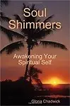 Soul Shimmers: Awakening Your Spiritual Self by Gloria Chadwick