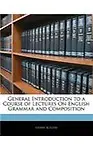 General Introduction to a Course of Lectures on English Grammar and Composition