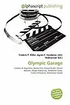 Olympic Garage by Frederic P. Miller,Agnes F. Vandome,John McBrewster