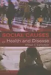 Social Causes Of Health And Disease by William Cockerham