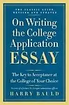 On Writing the College Application Essay: The Key to Acceptance at the College of Your Choice Paperback
