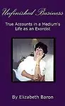 Unfinished Business: True Accounts in a Medium's Life as an Exorcist Paperback