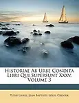 Historiae AB Urbe Condita Libri Qui Supersunt XXXV, Volume 3 by Titus Livius,Jean Baptiste Louis Crevier