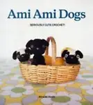 Ami Ami Dogs: Seriously Cute Crochet Paperback