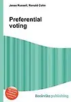 Preferential Voting by Jesse Russell,Ronald Cohn
