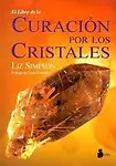 El Libro de la Curacion Por los Cristales