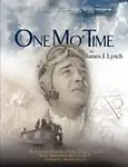 One Mo' Time: The Personal Memoirs Of T/Sgt. James J. Lynch Radio Operator/Gunner On A B-17 by James J. Lynch