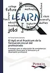 El ApS en el Practicum de la formaci&oacute;n inicial del profesorado: Estrategia para la adquisici&oacute;n de competencias gen&eacute;ricas claves para la formaci&oacute;n y el desempe&ntilde;o profesional (Spanish Edition) by M. Teresa Fuertes Camacho