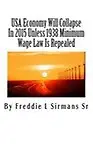USA Economy Will Collapse In 2015 Unless 1938 Minimum Wage Law Is Repealed