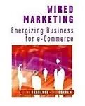 Wired Marketing: Energizing Business for E- Commerce
