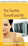 The Terrible Turnoff And Me by Joan R Thompson