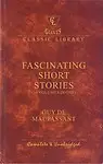 Fascinating Short Stories (10 Volumes In One) by Guy De Maupassant