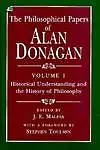 The Philosophical Papers Of Alan Donagan, Volume 1: Historical Understanding And The History Of Philosophy by Alan Donagan