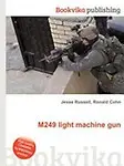 M249 Light Machine Gun by Jesse Russell,Ronald Cohn,Jesse Russel