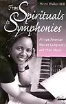 From Spirituals To Symphonies: African-American Women Composers And Their Music by Helen Walker-Hill