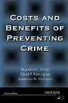 Costs And Benefits Of Preventing Crime: Economic Costs And Benefits by Brandon C. Welsh,Lawrence W. Sherman