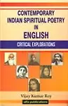 Contemporary Indian Spiritual Poetry In English Critical Explorations by Vijay Kumar Roy