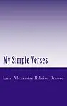 My Simple Verses by Luis Alexandre Ribeiro Branco