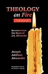 Theology On Fire: Volume Two by Joseph Addison Alexander