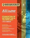 All In One Foundation Of Information & Technology Class 10 : Cbse Code F494 by Swati Rana,Harshit Garg,Neetu Gaikwad