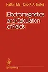 Electromagnetics and Calculation of Fields by Nathan Ida,Joao P.A. Bastos