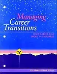 Managing Career Transitions: Your Career As A Work In Progress by Harrington Hayes