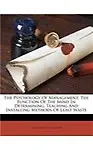 The Psychology of Management: The Function of the Mind in Determining, Teaching and Installing Methods of Least Waste (Paperback)
