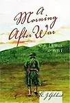 A Morning After War: C.S. Lewis And Wwi by K.J. J. Gilchrist