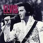 Elvis: The Illustrated Biography by Marie Clayton