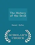 The History of the Devil - Scholar's Choice Edition by Daniel Defoe