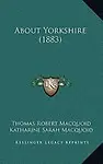 About Yorkshire (1883) by Thomas Robert Macquoid,Katharine Sarah Macquoid