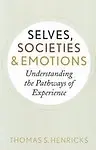 The Pathways of Experience: Selves, Societies, and Emotions by Thomas S. Henricks
