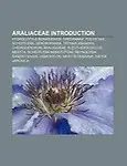 Araliaceae Introduction: Hydrocotyle Bonariensis, Oreopanax, Polyscias, Schefflera, Dendropanax, Tetraplasandra, Cheirodendron, Aralioideae by Books Group,LLC Books