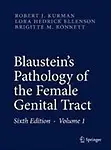 Blaustein's Pathology Of The Female Genital Tract (Kurman, Blaustein's Pathology Of The Female Genital Tract) by Brigitte M. Ronnett,Lora Hedrick Ellenson,Robert J. Kurman