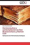 Hermen&eacute;utica y contemplaci&oacute;n en San Buenaventura y Ram&oacute;n Llull (Spanish Edition) by Diana Alcal&aacute; Mendiz&aacute;bal