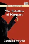 The Rebellion Of Margaret by Geraldine Mockler