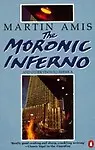 The Moronic Inferno And Other Visits To America by Martin Amis