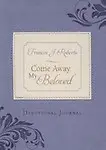 Come Away My Beloved Devotional Journal by Frances J. Roberts