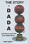 The Story Of Dada by Rudy Ernst