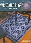 Variegated Rugs To Crochet (Leisure Arts #2992) by Christine Christine Graf