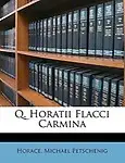Q. Horatii Flacci Carmina by Horace,Michael Petschenig