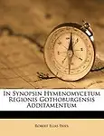 In Synopsin Hymenomycetum Regionis Gothoburgensis Additamentum by Robert Elias Fries