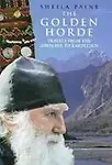 The Golden Horde: Travels From The Himalaya To Karpathos by Sheila Paine